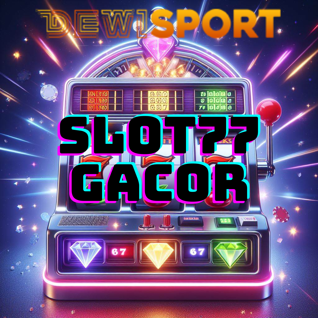 DEWISPORT: Situs Judi Slot77 Gacor Slot Online Maxwin Terbaru Resmi 2024